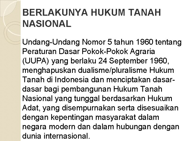 BERLAKUNYA HUKUM TANAH NASIONAL Undang-Undang Nomor 5 tahun 1960 tentang Peraturan Dasar Pokok-Pokok Agraria