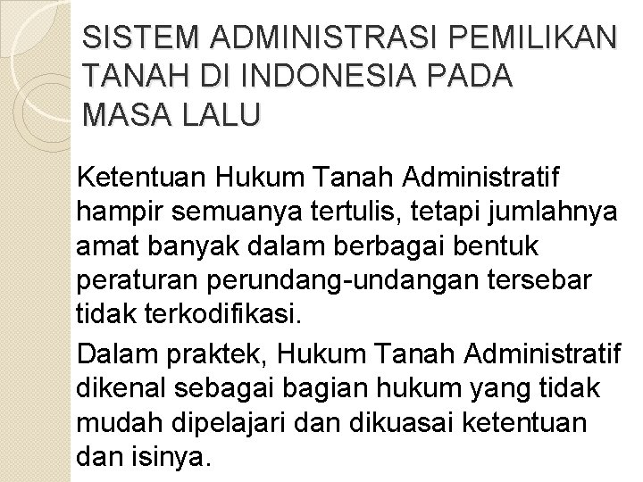 SISTEM ADMINISTRASI PEMILIKAN TANAH DI INDONESIA PADA MASA LALU Ketentuan Hukum Tanah Administratif hampir
