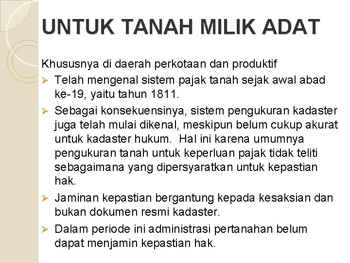 UNTUK TANAH MILIK ADAT Khususnya di daerah perkotaan dan produktif Ø Telah mengenal sistem