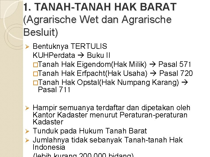 1. TANAH-TANAH HAK BARAT (Agrarische Wet dan Agrarische Besluit) Ø Bentuknya TERTULIS KUHPerdata Buku