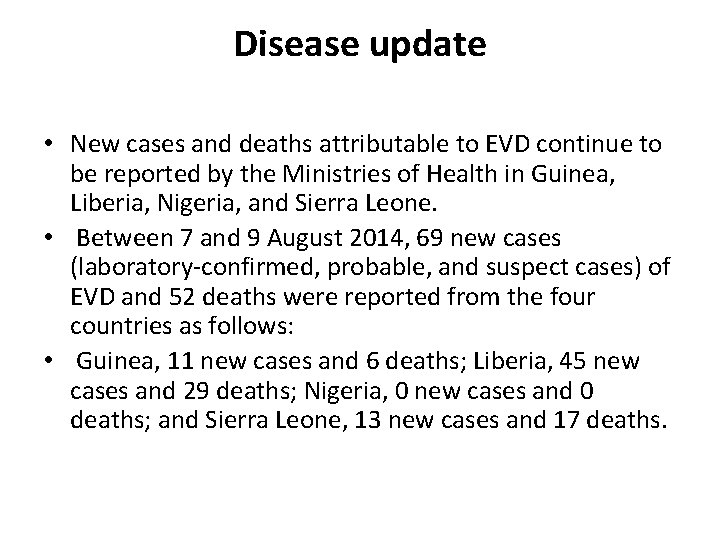 Disease update • New cases and deaths attributable to EVD continue to be reported