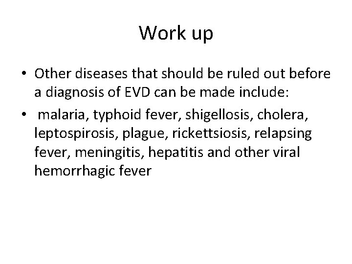 Work up • Other diseases that should be ruled out before a diagnosis of