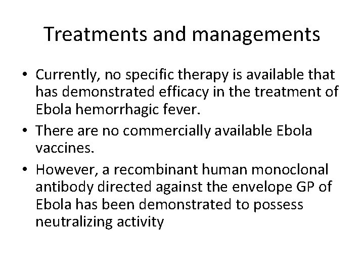 Treatments and managements • Currently, no specific therapy is available that has demonstrated efficacy