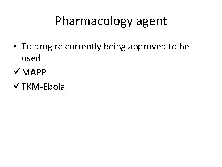 Pharmacology agent • To drug re currently being approved to be used ü MAPP