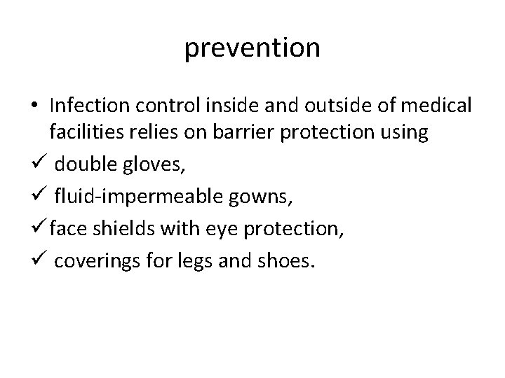 prevention • Infection control inside and outside of medical facilities relies on barrier protection