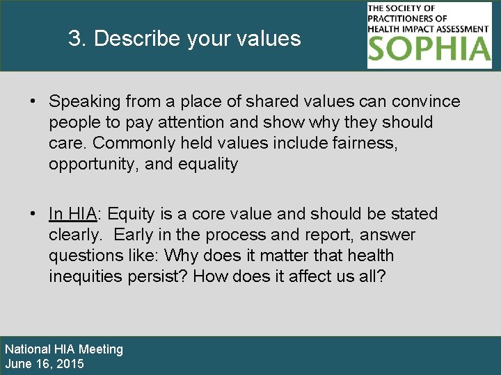 3. Describe your values • Speaking from a place of shared values can convince