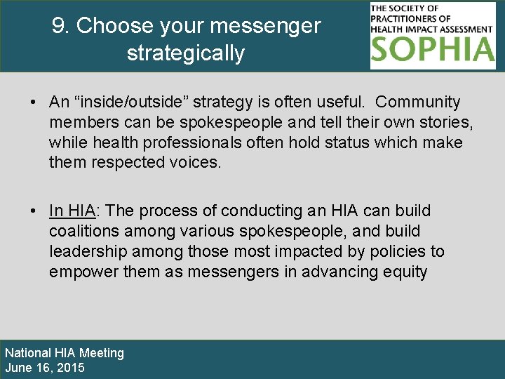 9. Choose your messenger strategically • An “inside/outside” strategy is often useful. Community members