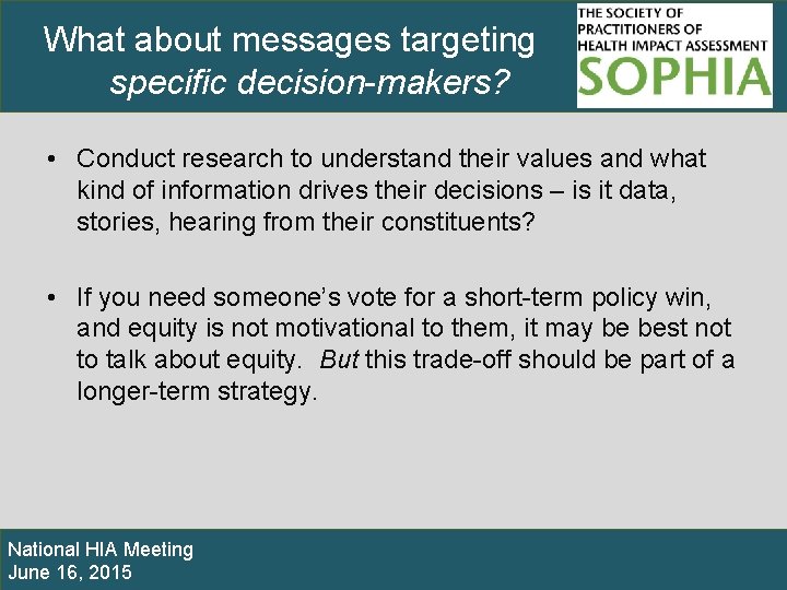 What about messages targeting specific decision-makers? • Conduct research to understand their values and