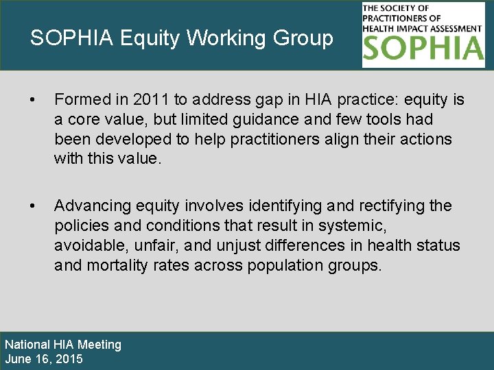 SOPHIA Equity Working Group • Formed in 2011 to address gap in HIA practice: