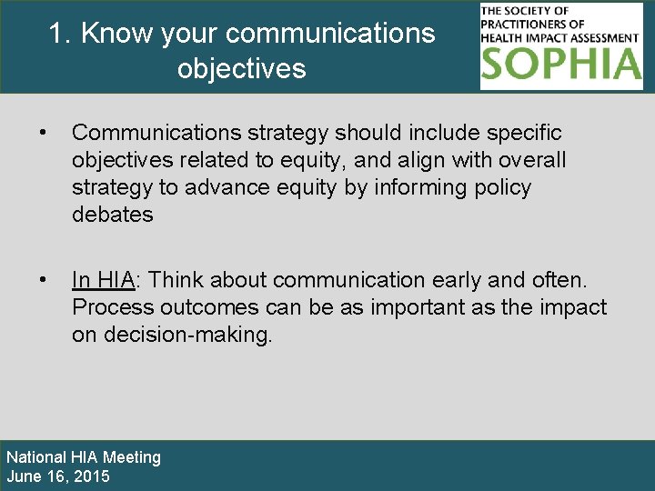 1. Know your communications objectives • Communications strategy should include specific objectives related to