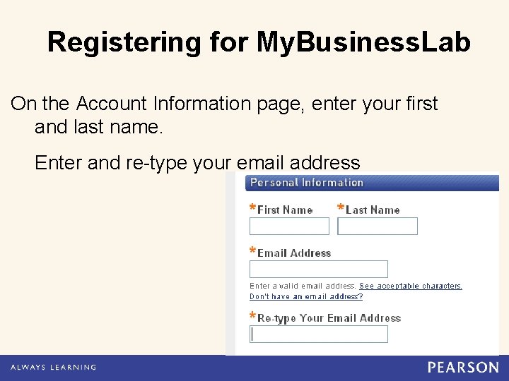 Registering for My. Business. Lab On the Account Information page, enter your first and