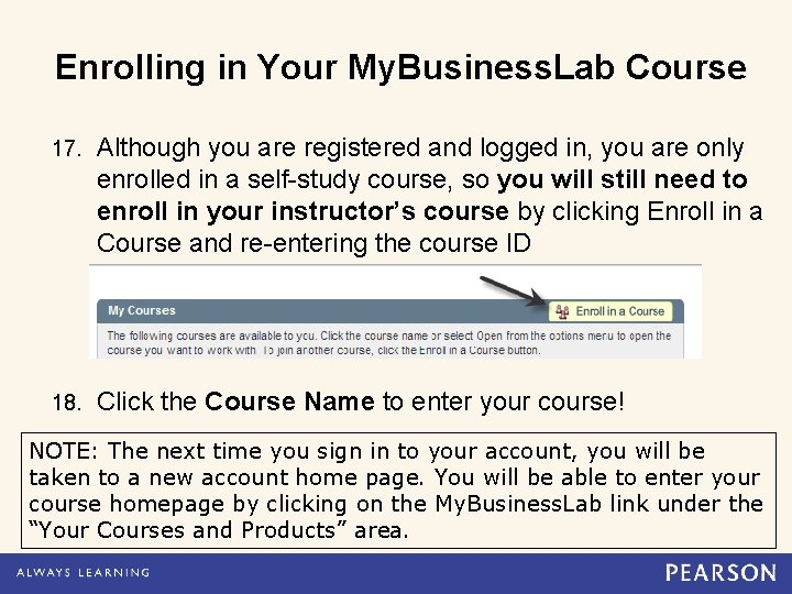 Enrolling in Your My. Business. Lab Course 17. Although you are registered and logged