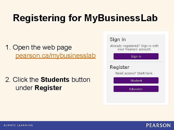 Registering for My. Business. Lab 1. Open the web page pearson. ca/mybusinesslab 2. Click