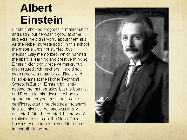 Albert Einstein showed progress in mathematics and Latin, but he wasn’t good at other