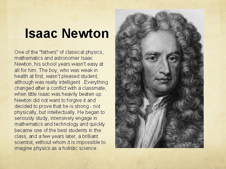 Isaac Newton One of the "fathers" of classical physics, mathematics and astronomer Isaac Newton,