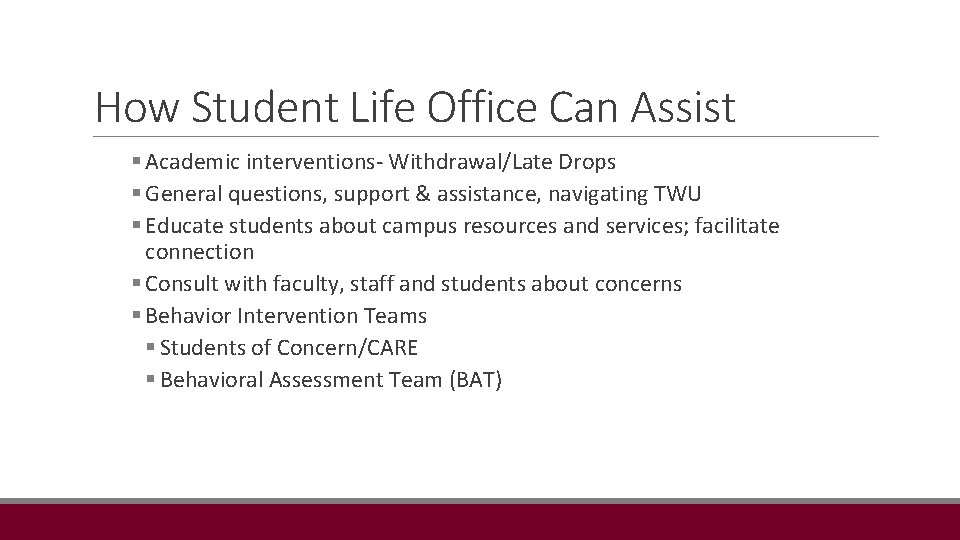 How Student Life Office Can Assist § Academic interventions- Withdrawal/Late Drops § General questions,