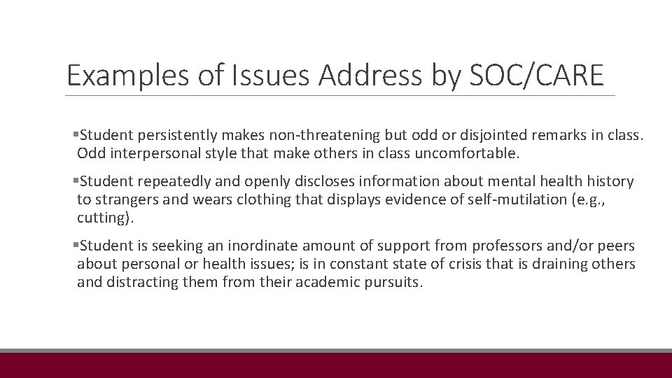 Examples of Issues Address by SOC/CARE §Student persistently makes non-threatening but odd or disjointed