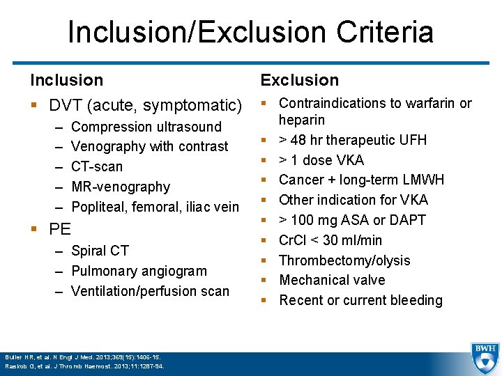 Inclusion/Exclusion Criteria Inclusion § DVT (acute, symptomatic) – – – Compression ultrasound Venography with