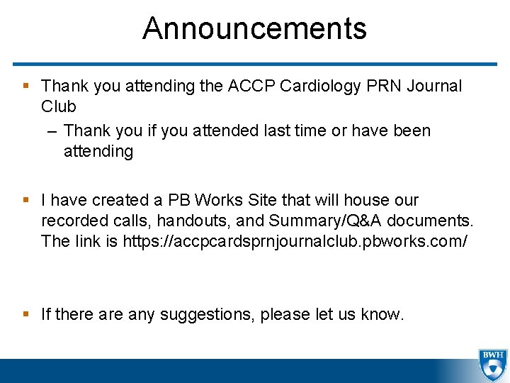 Announcements § Thank you attending the ACCP Cardiology PRN Journal Club – Thank you