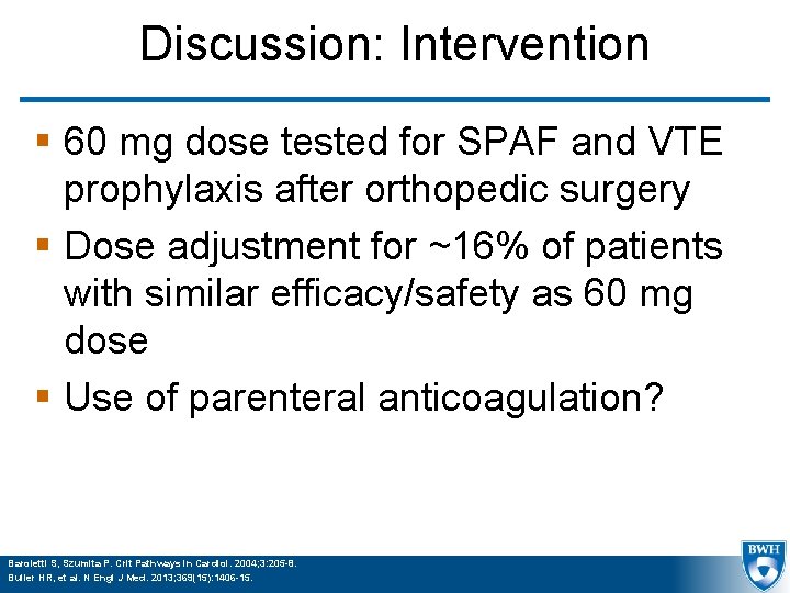 Discussion: Intervention § 60 mg dose tested for SPAF and VTE prophylaxis after orthopedic