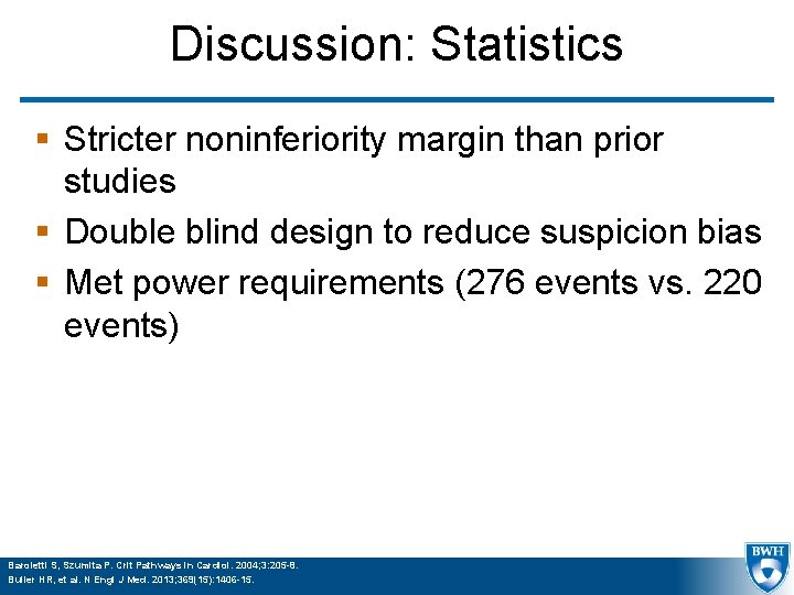 Discussion: Statistics § Stricter noninferiority margin than prior studies § Double blind design to