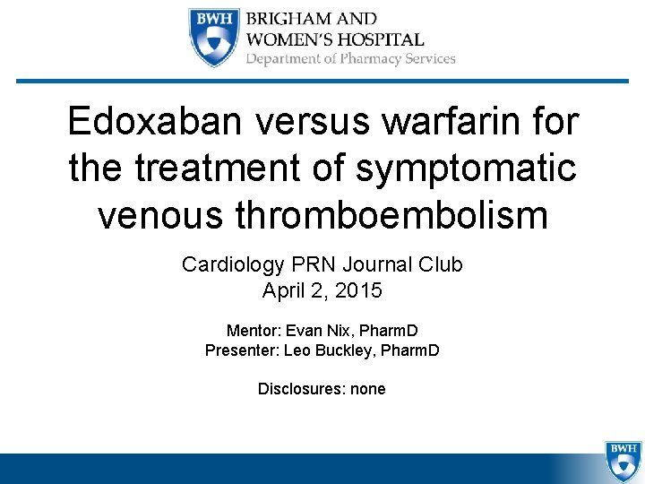 Edoxaban versus warfarin for the treatment of symptomatic venous thromboembolism Cardiology PRN Journal Club