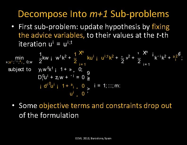Decompose Into m+1 Sub-problems • First sub-problem: update hypothesis by fixing the advice variables,