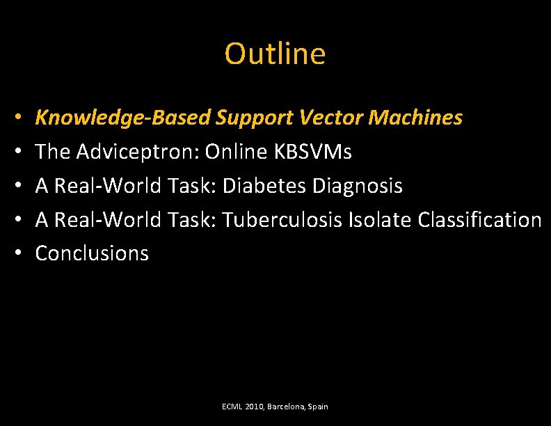 Outline • • • Knowledge-Based Support Vector Machines The Adviceptron: Online KBSVMs A Real-World