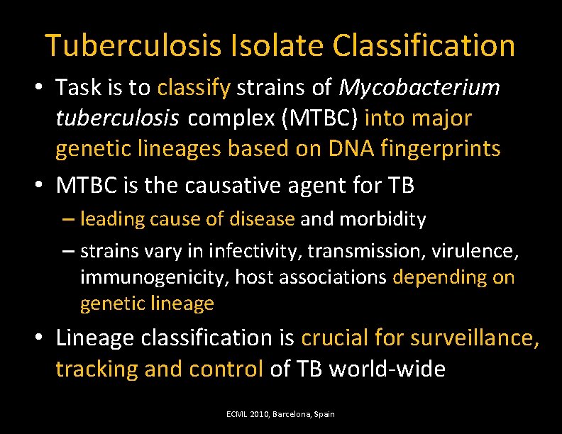 Tuberculosis Isolate Classification • Task is to classify strains of Mycobacterium tuberculosis complex (MTBC)