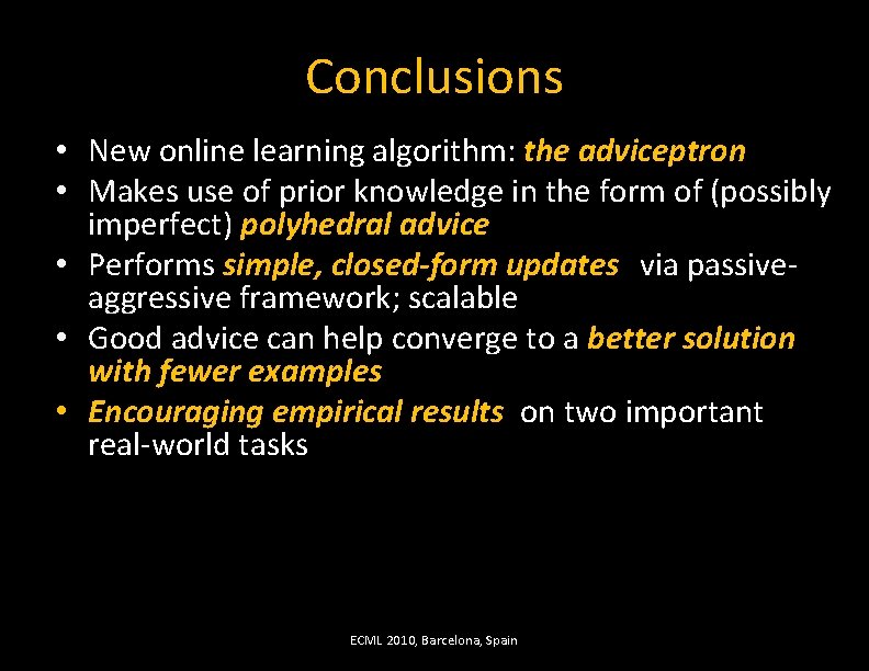 Conclusions • New online learning algorithm: the adviceptron • Makes use of prior knowledge