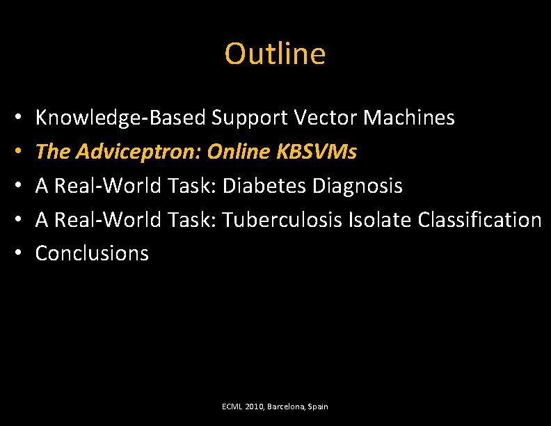 Outline • • • Knowledge-Based Support Vector Machines The Adviceptron: Online KBSVMs A Real-World