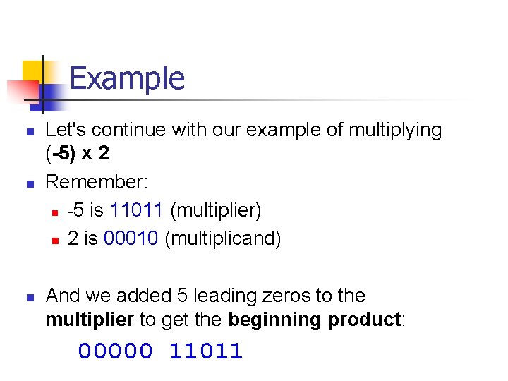 Example n n n Let's continue with our example of multiplying (-5) x 2