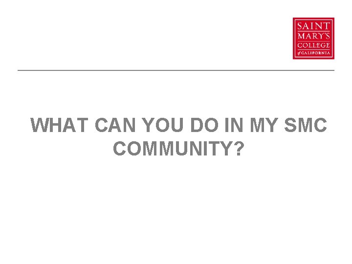 WHAT CAN YOU DO IN MY SMC COMMUNITY? 