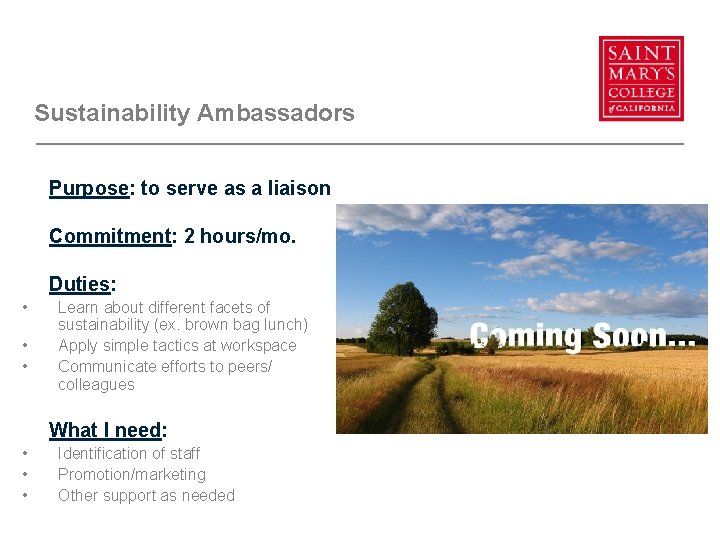 Sustainability Ambassadors Purpose: to serve as a liaison Commitment: 2 hours/mo. Duties: • •