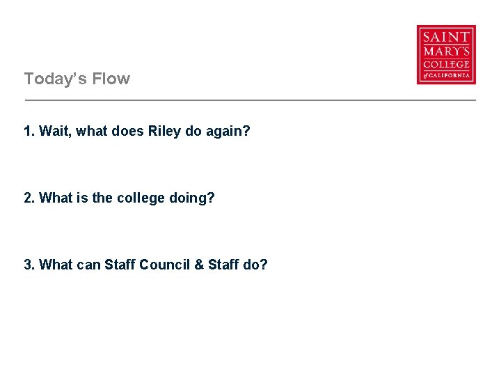 Today’s Flow 1. Wait, what does Riley do again? 2. What is the college