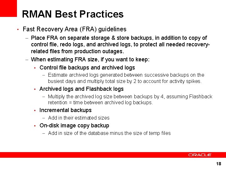 RMAN Best Practices • Fast Recovery Area (FRA) guidelines – Place FRA on separate