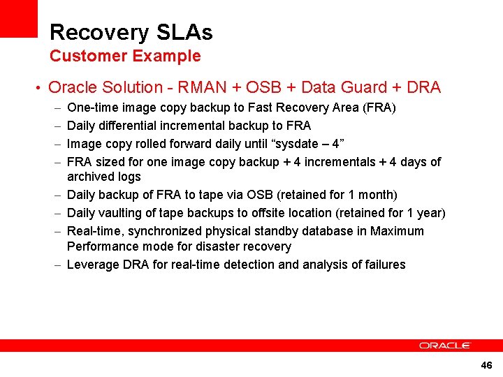 Recovery SLAs Customer Example • Oracle Solution - RMAN + OSB + Data Guard