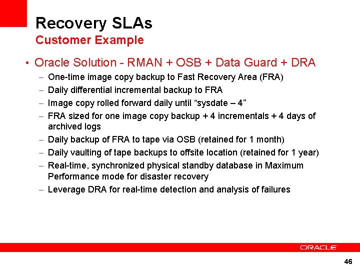 Recovery SLAs Customer Example • Oracle Solution - RMAN + OSB + Data Guard