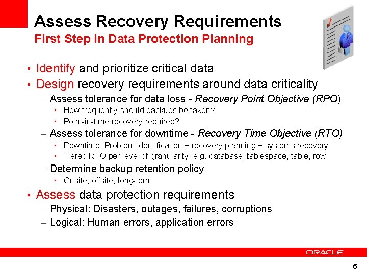 Assess Recovery Requirements First Step in Data Protection Planning • Identify and prioritize critical
