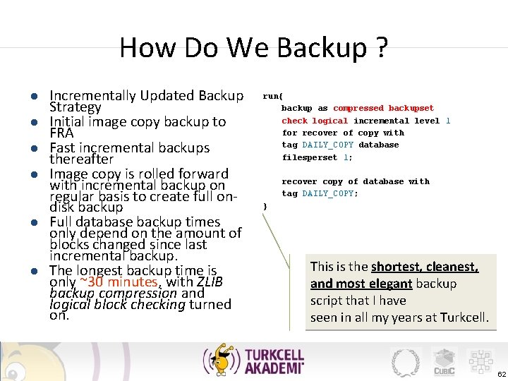 How Do We Backup ? l l l Incrementally Updated Backup Strategy Initial image