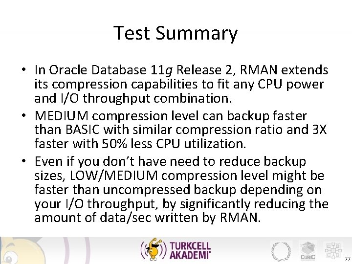 Test Summary • In Oracle Database 11 g Release 2, RMAN extends its compression