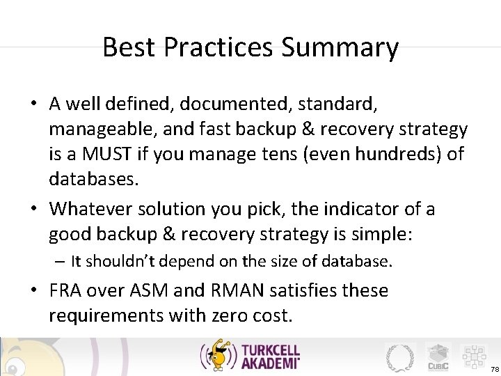 Best Practices Summary • A well defined, documented, standard, manageable, and fast backup &