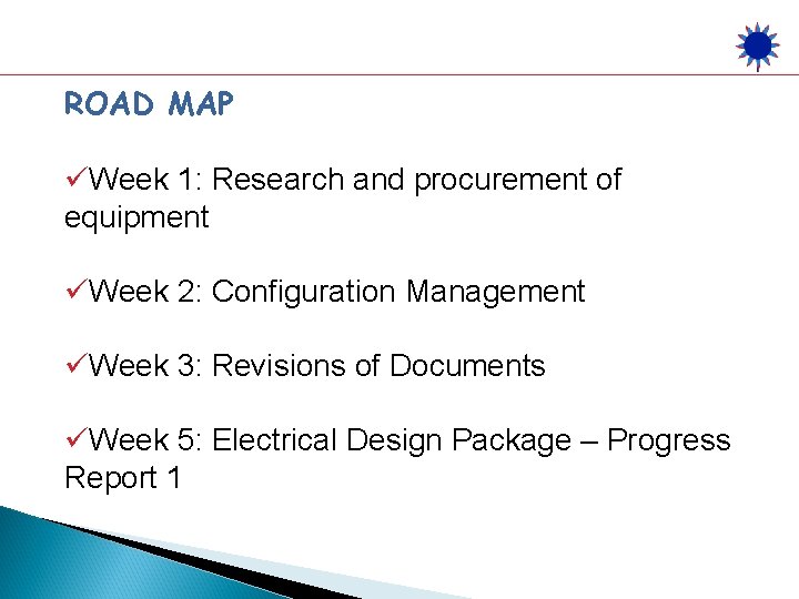 ROAD MAP üWeek 1: Research and procurement of equipment üWeek 2: Configuration Management üWeek