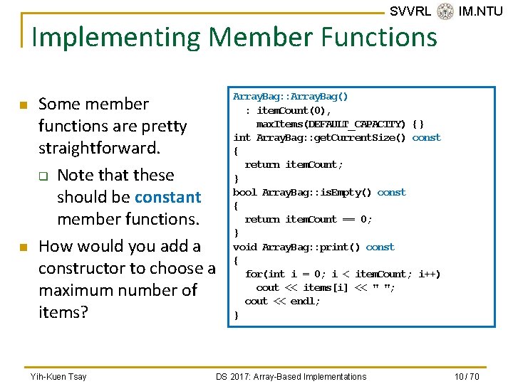 SVVRL @ IM. NTU Implementing Member Functions n n Some member functions are pretty