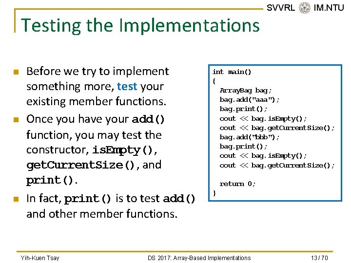 Testing the Implementations n n n Before we try to implement something more, test