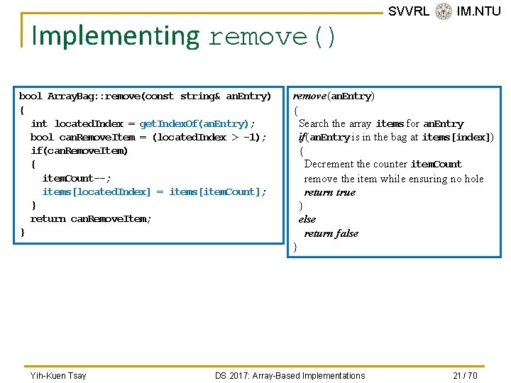 Implementing remove() bool Array. Bag: : remove(const string& an. Entry) { int located. Index