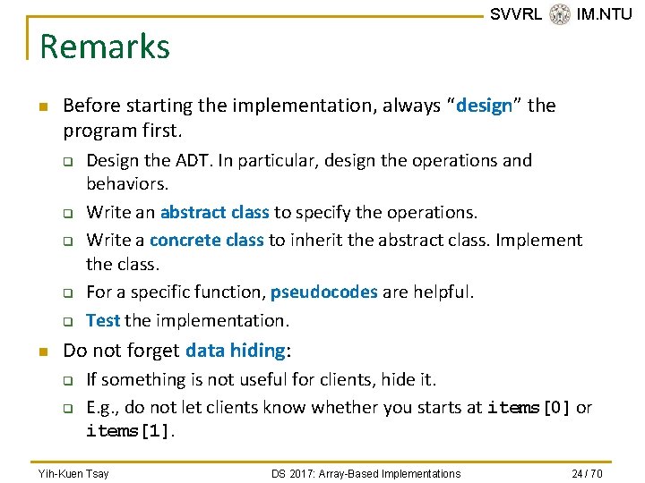 SVVRL @ IM. NTU Remarks n Before starting the implementation, always “design” the program