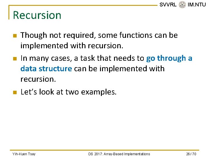 SVVRL @ IM. NTU Recursion n Though not required, some functions can be implemented