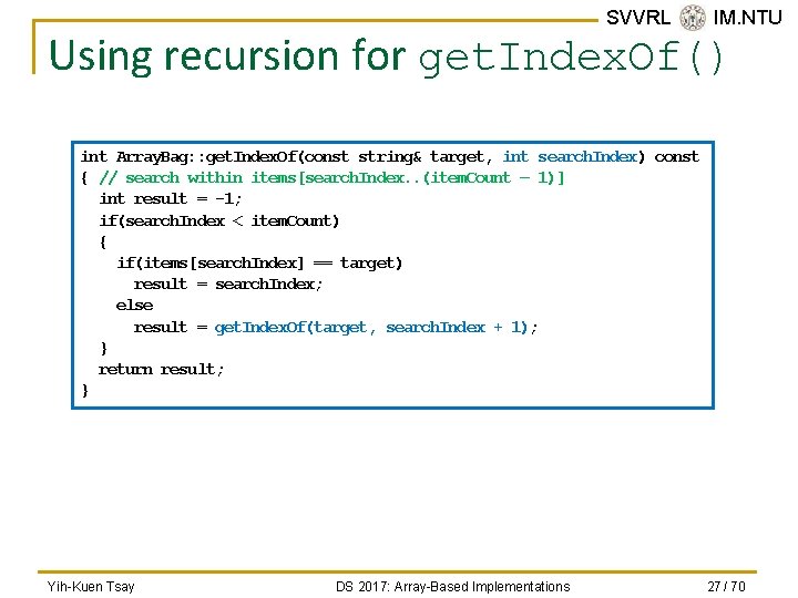 SVVRL @ IM. NTU Using recursion for get. Index. Of() int Array. Bag: :