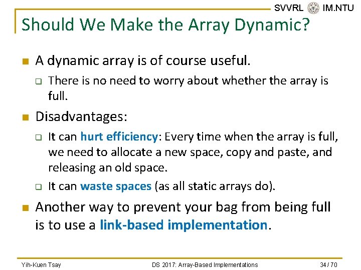 SVVRL @ IM. NTU Should We Make the Array Dynamic? n A dynamic array